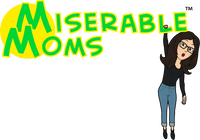 Miserable Moms